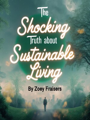 cover image of The Shocking Truth about Sustainable Living